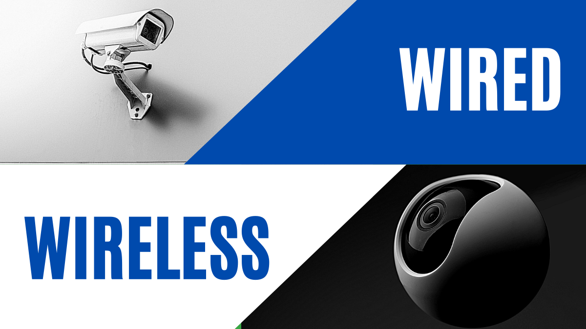Wired Vs. Wireless Security Cameras Which One is Better? CCTV
